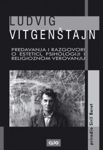 Лудвиг Витгенштајн<br>предавања и разговори<br>о естетици, психологији<br>и религиозном веровању